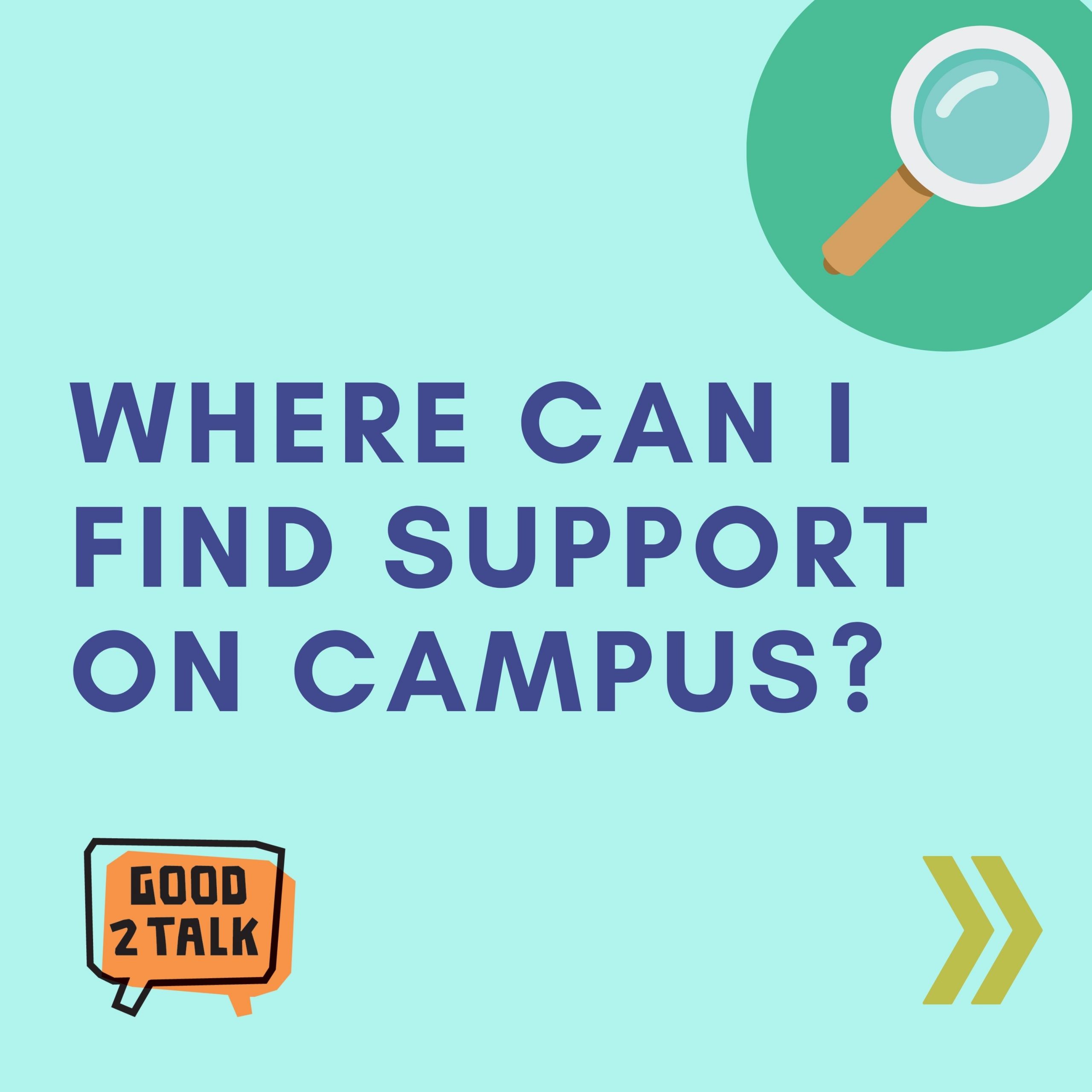 Where can I find support on Campus?